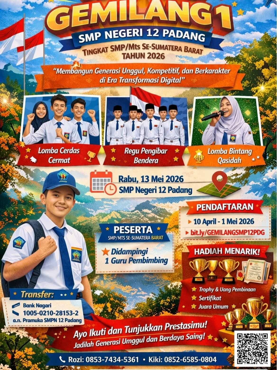 🔥 INI SAATNYA KAMU BUKTIKAN! 🔥

Bukan sekadar lomba… ini panggung untuk kamu yang berani tampil, bersaing, dan jadi juara! 💥

🎉 FESTIVAL GEMILANG 1 SMPN 12 PADANG hadir untuk kamu siswa terbaik se-Sumatera Barat!

✨ Tunjukkan kemampuanmu di:
🏆 Cerdas Cermat
🇮🇩 Regu Pengibar Bendera
🎤 Bintang Qasidah

💡 Saatnya jadi bagian dari generasi unggul, kompetitif, dan berkarakter di era digital!

📅 13 Mei 2026
📍 SMP Negeri 12 Padang
⏳ Pendaftaran: 10 April – 1 Mei 2026

🎁 Hadiah menarik + pengalaman tak terlupakan menantimu!

📲 Info & Pendaftaran:
Rozi: 0853-7434-5361
Kiki: 0852-6585-0804

🚀 Jangan tunggu hebat untuk mulai, tapi mulai untuk jadi hebat!
👉 Daftar sekarang & ajak tim terbaikmu!

#FestivalGemilang #SMPN12Padang #LombaPelajar #GenerasiUnggul #PelajarBerprestasi SumateraBarat AyoBerprestasi